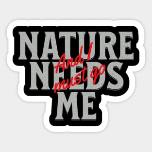 Nature Needs Me I Must Go Quote Motivational Inspirational Sticker